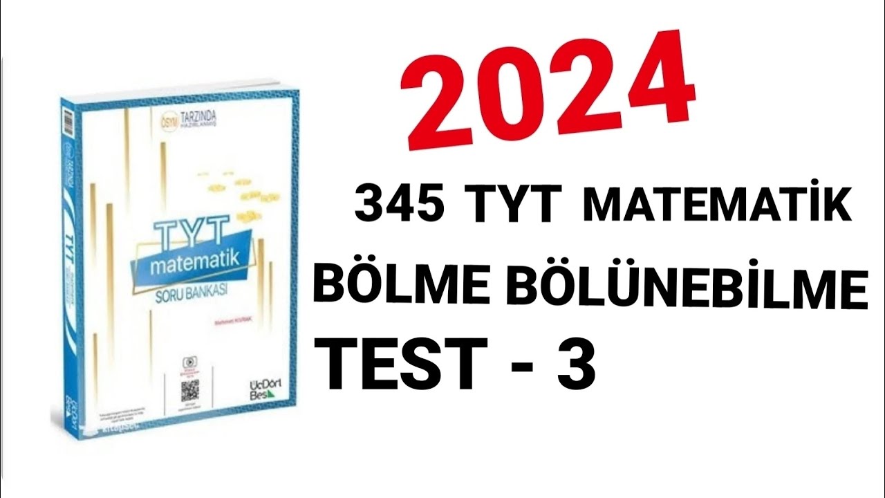 2024 | 345 TYT MATEMATİK SORU BANKASI ÇÖZÜMLERİ | BÖLME BÖLÜNEBİLME | TEST-3