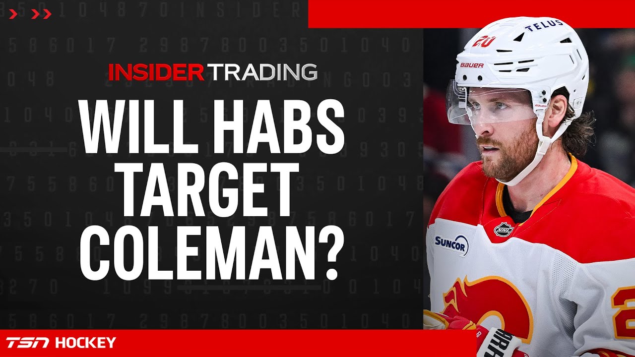 Early Trading: Canadiens and Coleman potential fit, details on Canada's reserve list