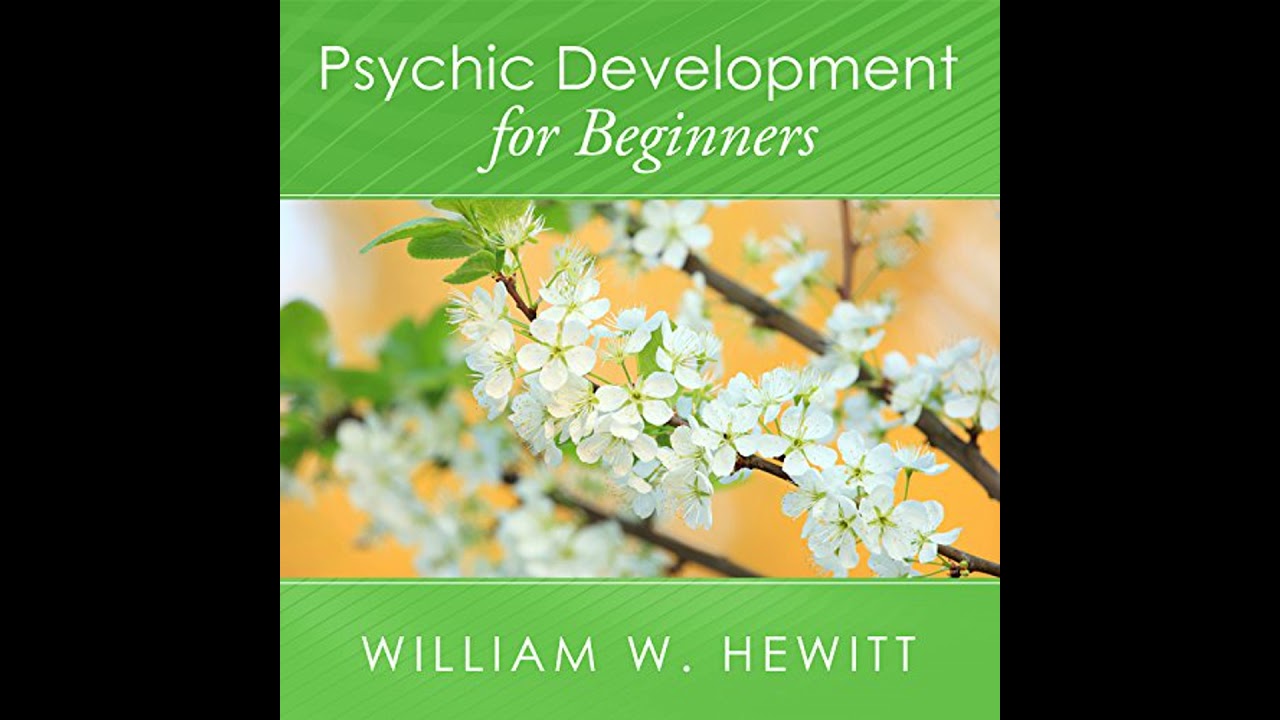 Psychic Development for Beginners: An Easy Guide to Developing and Releasing Your Psychic Abilities