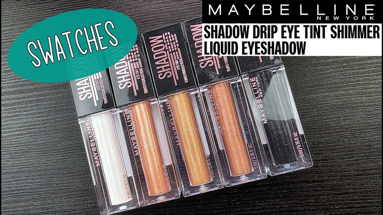 Maybelline SHADOW DRIP Eye Tint Liquid Eye Shadows SWATCHES & REVIEW