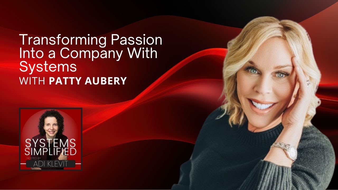 Transforming Passion Into a Company With Systems: Patty Aubery