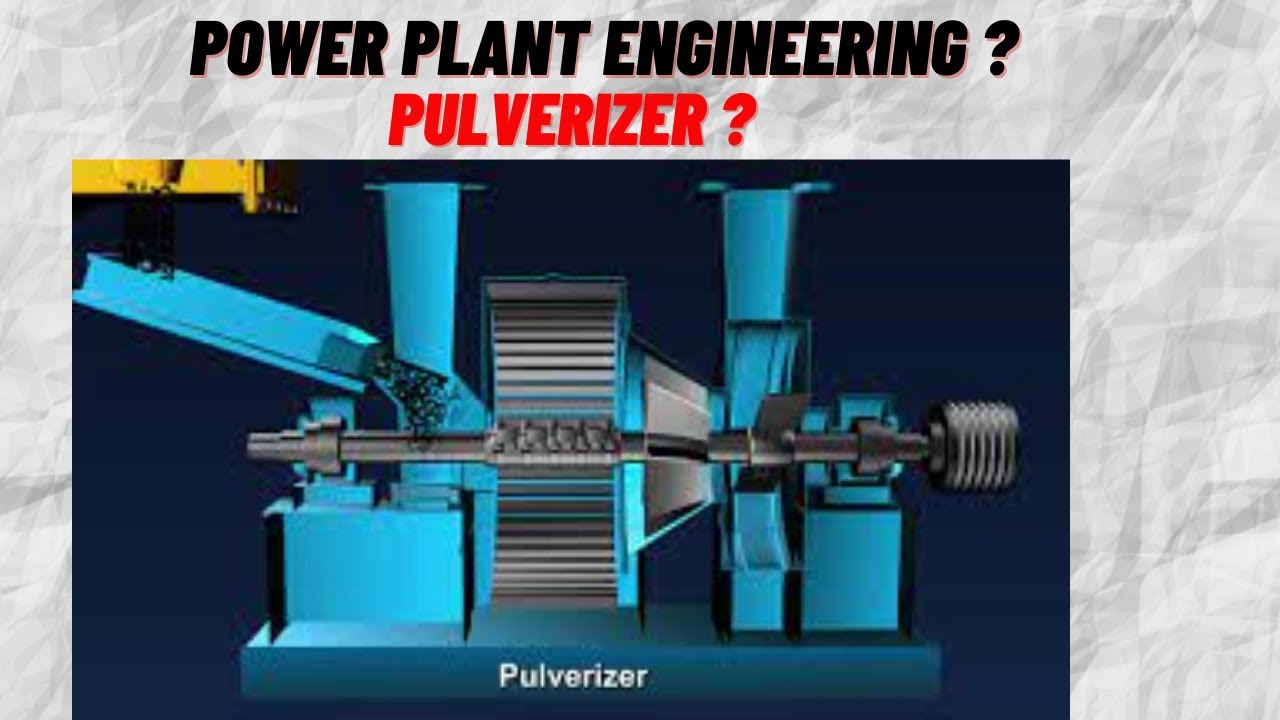 Thermal Power Plant Engineering I Pulverizer System for better  Combustion of Coal I