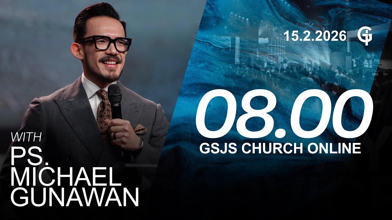 Ibadah Online GSJS 2 - Ps. Michael Gunawan - Pk.08.00 (15 February 2026)