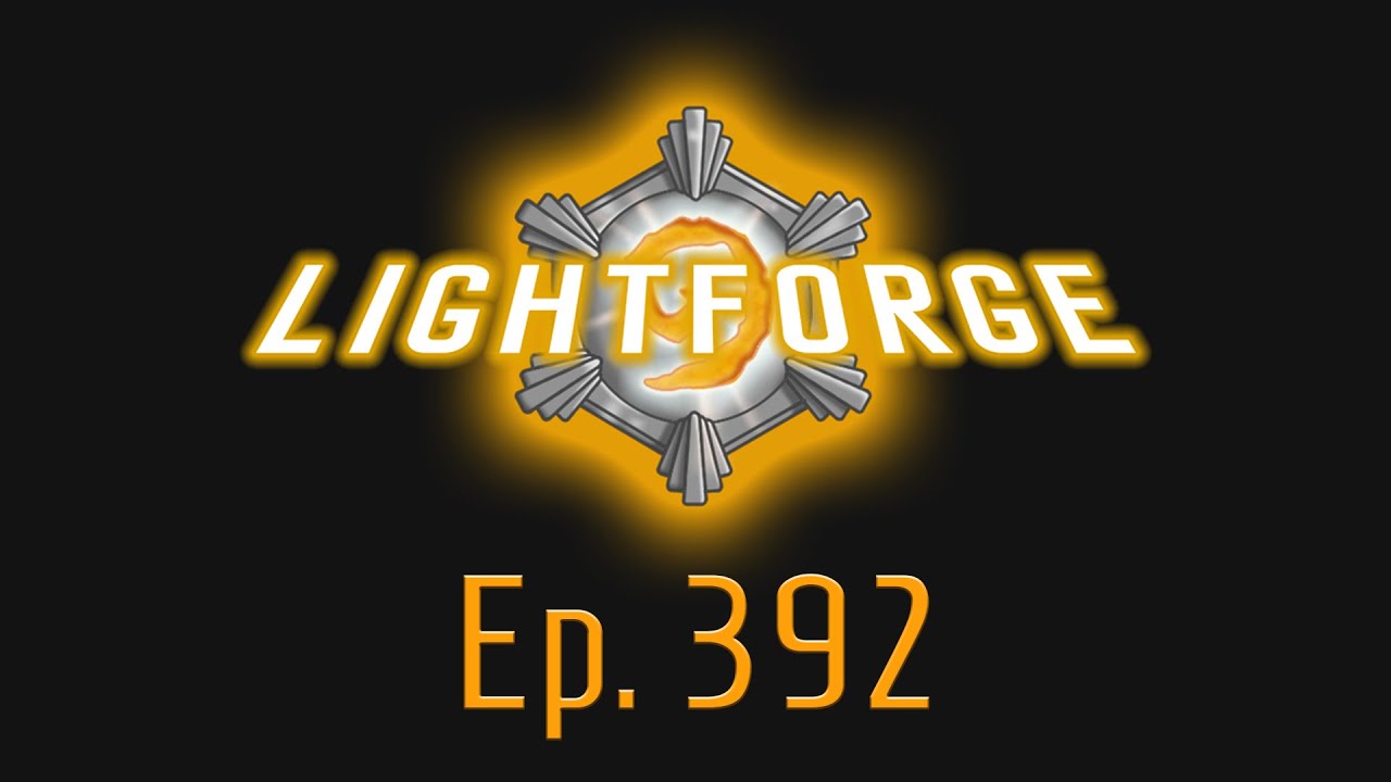 The Lightforge Ep. 392: The Last Lightforge