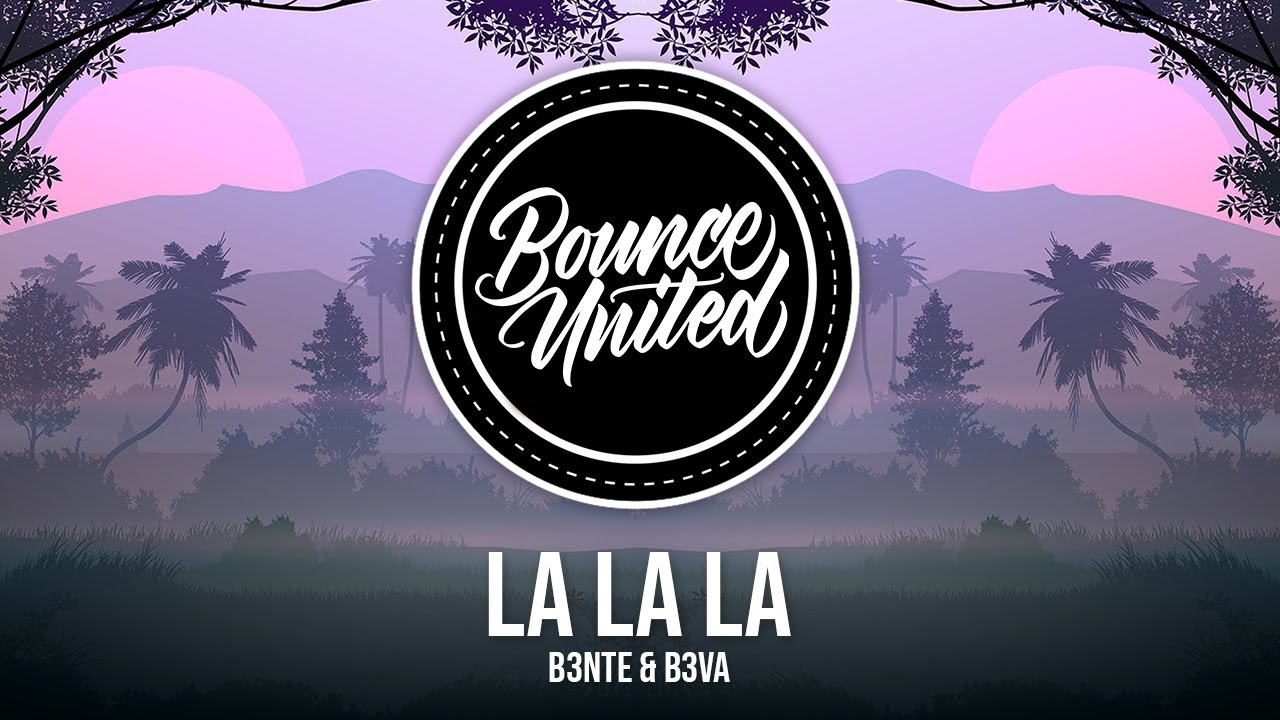 B3nte & B3VA - La La La