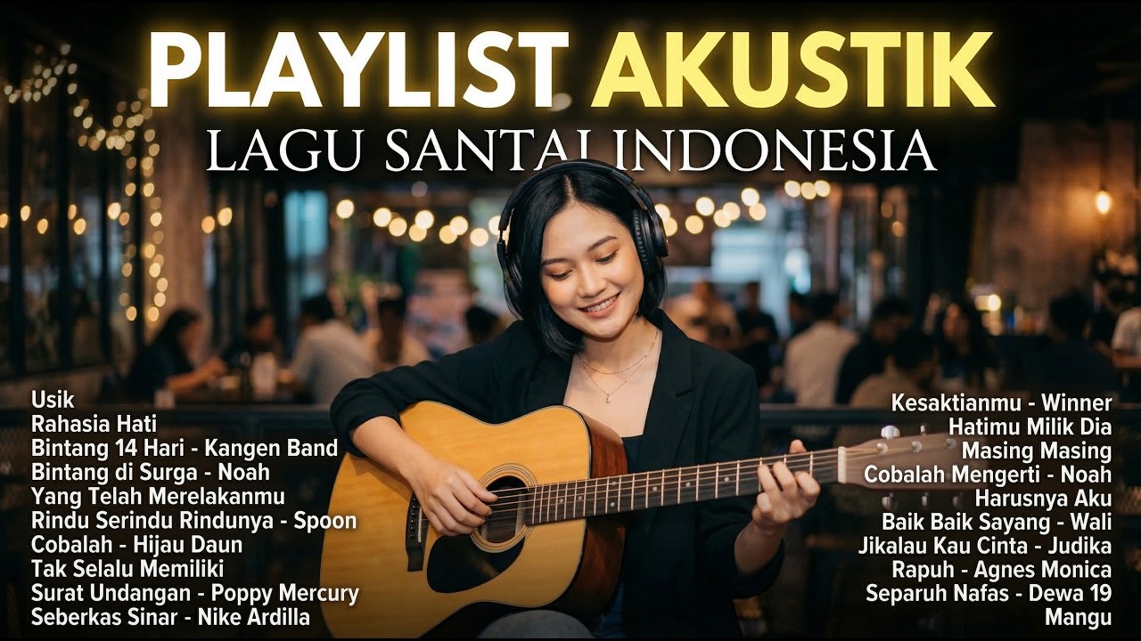 Playlist Akustik Indonesia Terpopuler 2026 🎶 Lagu Santai Enak Didengar Saat Kerja & Santai