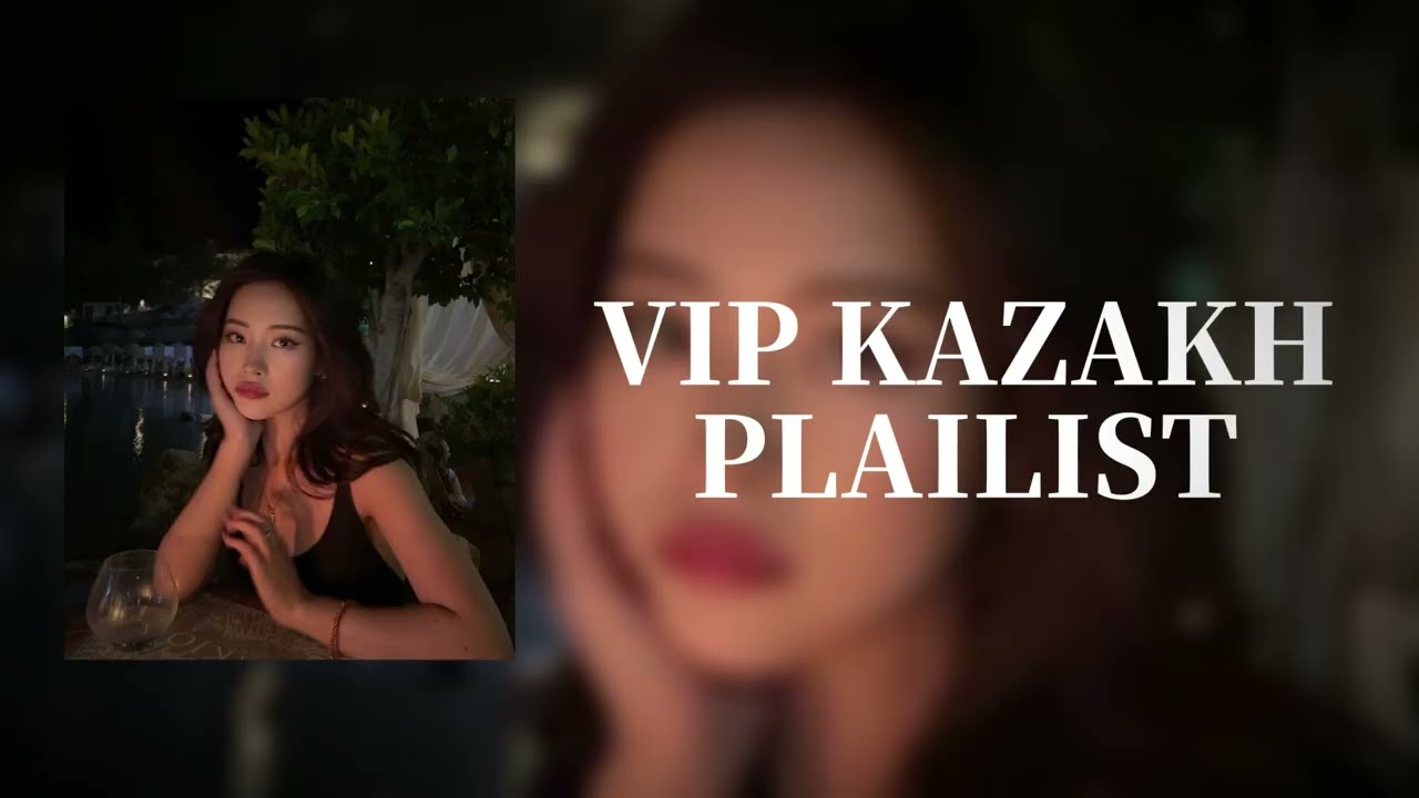 VIP KAZAKH SONGS | ВИП КАЗАХСКИЕ ПЕСНИ
