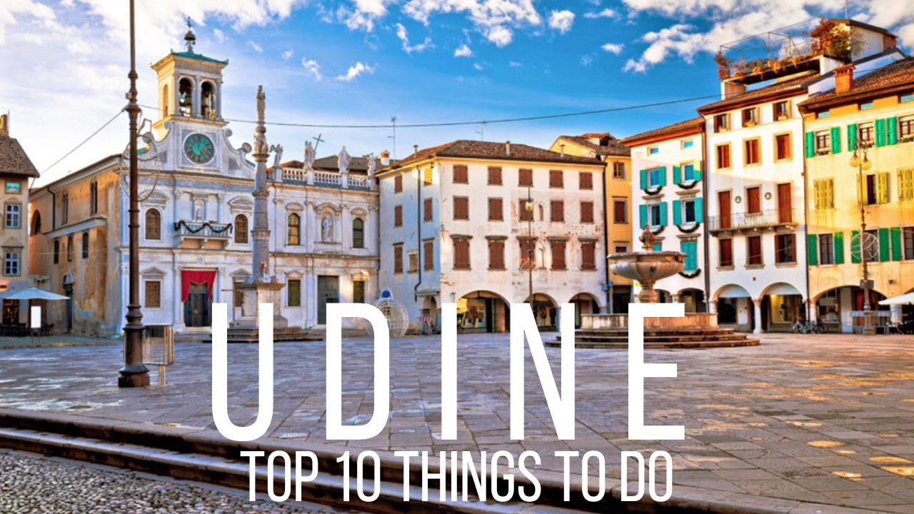 Top 10 Things To Do in Udine Italy
