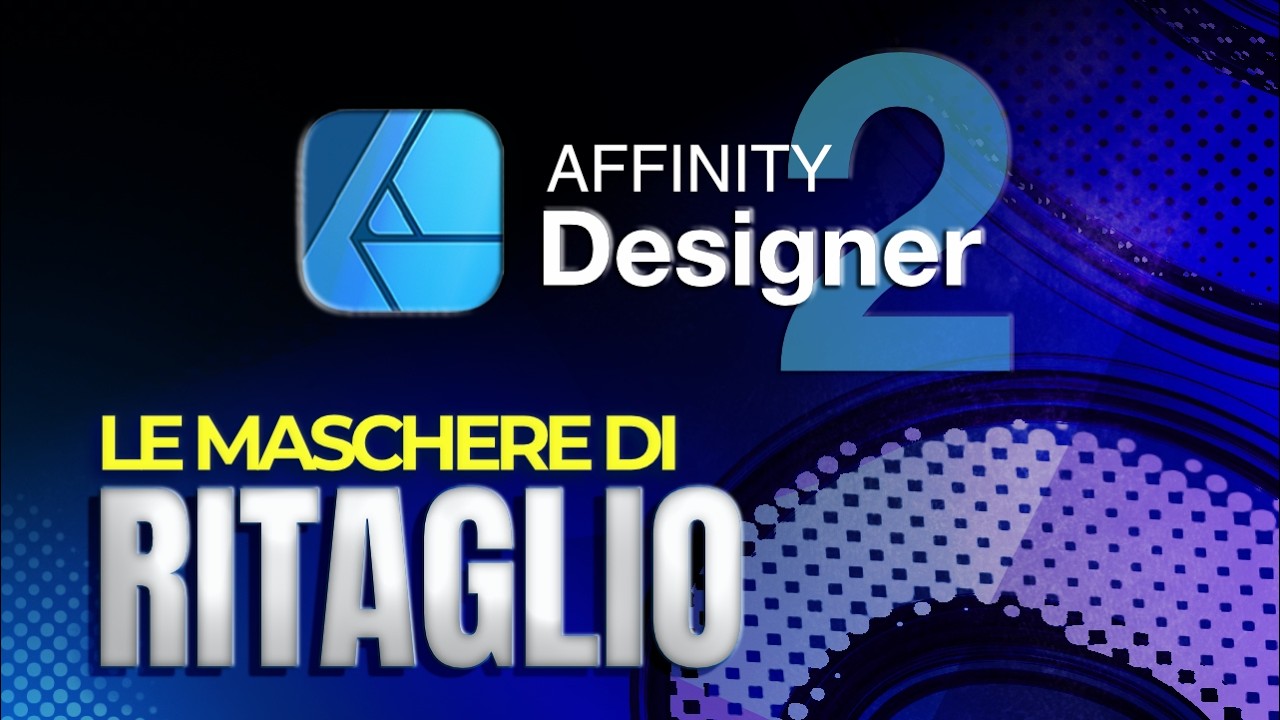Creare Maschere di Ritaglio in Affinity Designer 2 - Tutorial Completo