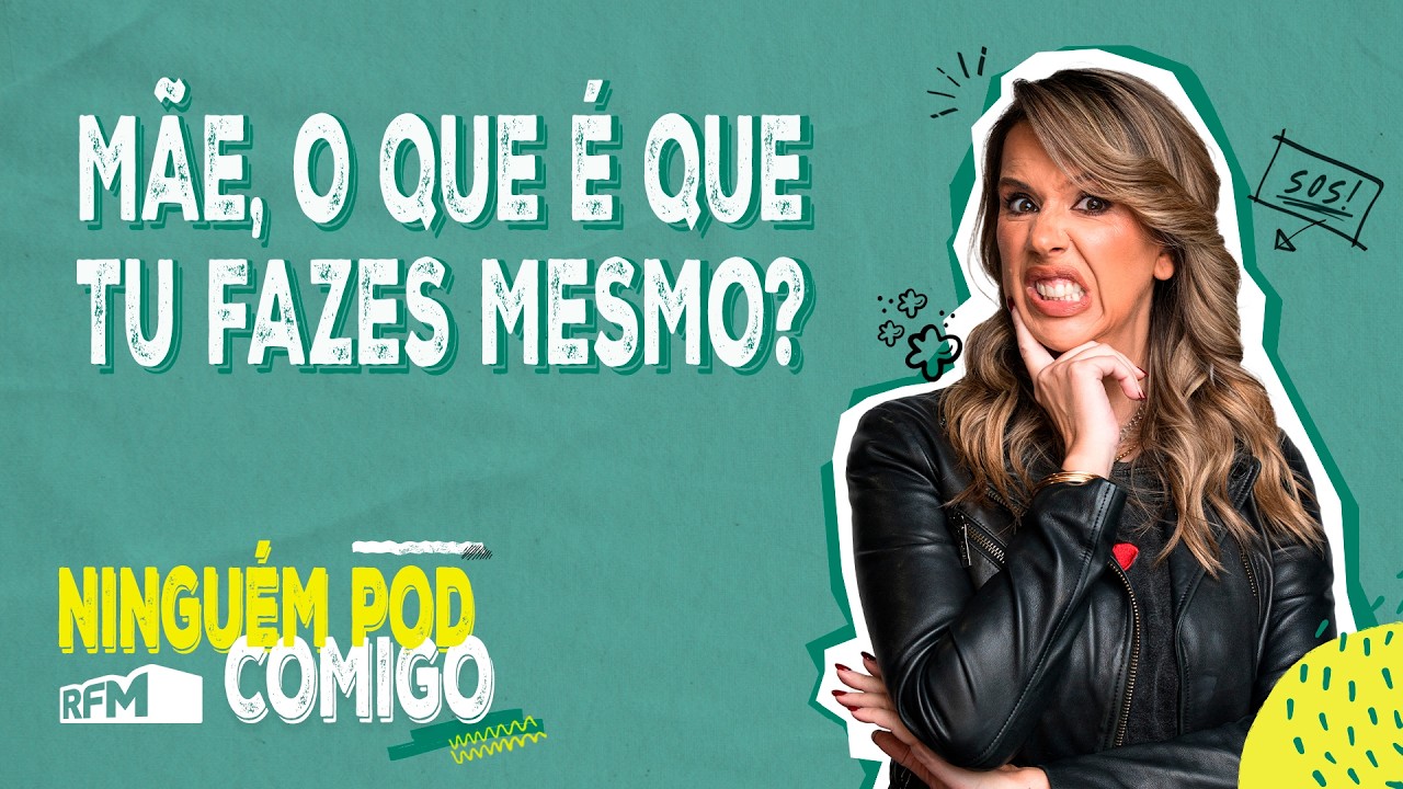 Mãe, o que é que tu fazes mesmo? - Ninguém POD Comigo - Ep. 313 - RFM