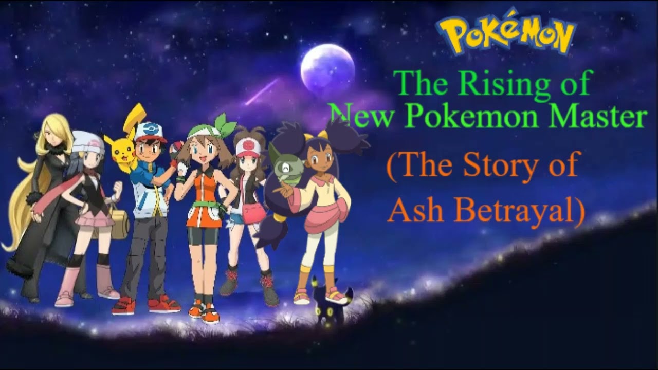 The Rising of New Pokémon Master The Story of Ash Betrayal part 1