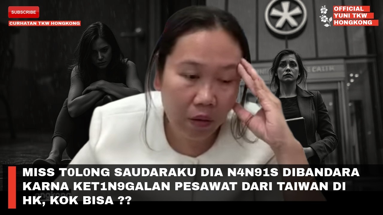 MISS T0L0NG SAUDARAKU DIA N4N91S DIBANDARA KARNA KET1N9GALAN PESAWAT DARI TAIWAN DI HK, KOK BISA ??