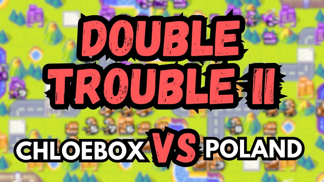 Double Trouble II - $150 SHOWMATCH - ChloeBox vs Poland