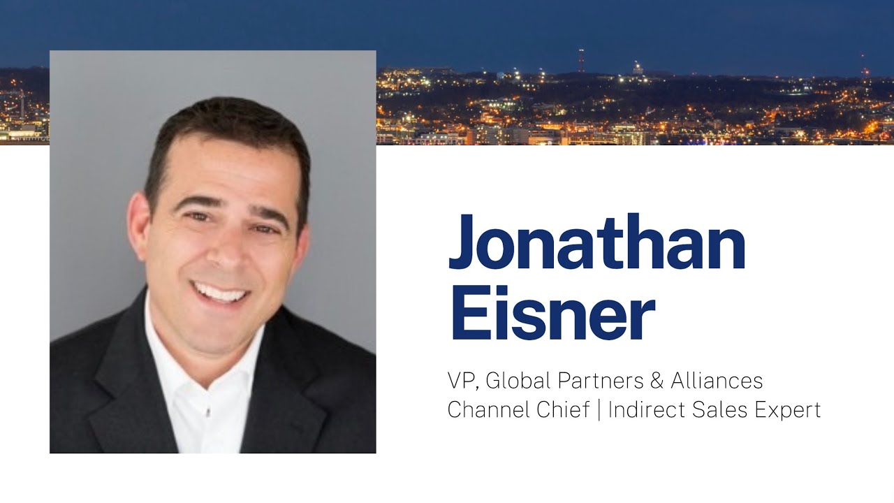 Jonathan Eisner &ndash; VP, Global Partners & Alliances Channel Chief | Indirect Sales Expert