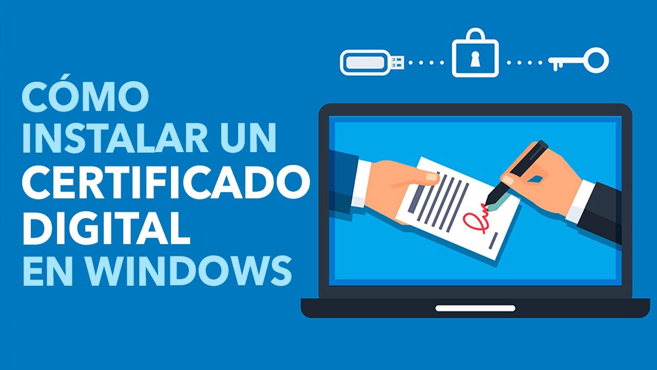 C&oacute;mo instalar un certificado digital en Windows