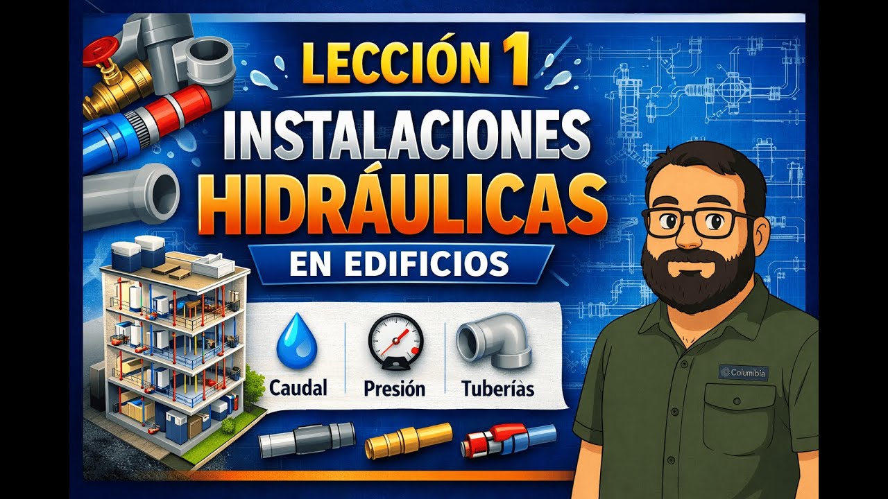 Lección 1: Instalaciones Hidráulicas — Fundamentos, sistemas de abastecimiento y criterios de diseño