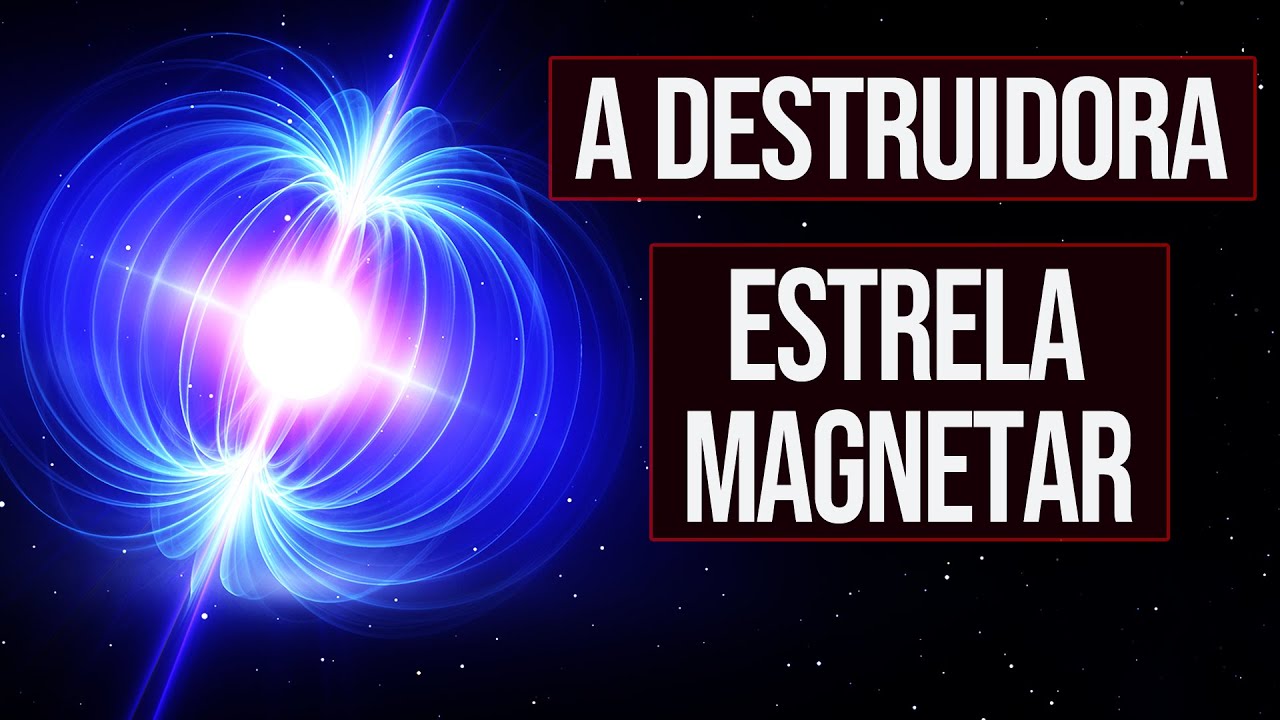 A Destruidora Estrela Magnetar | O Mais Poderoso Campo Magnético do Universo