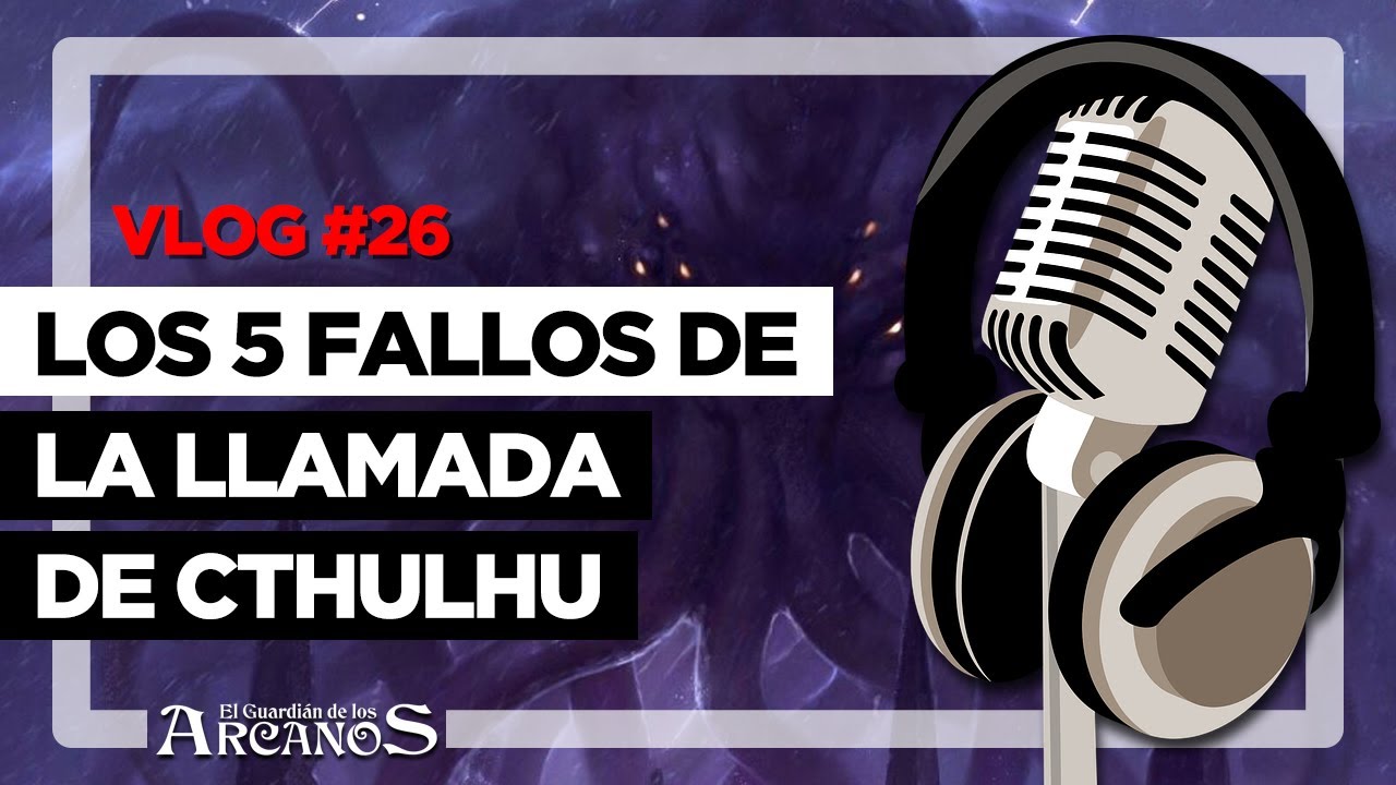 Vlog #26 - Los 5 fallos de La Llamada de Cthulhu