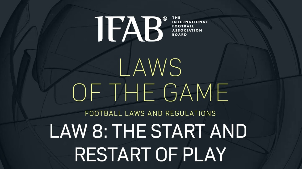 Law 8: The Start and Restart of Play (IFAB 24-25 Podcast)