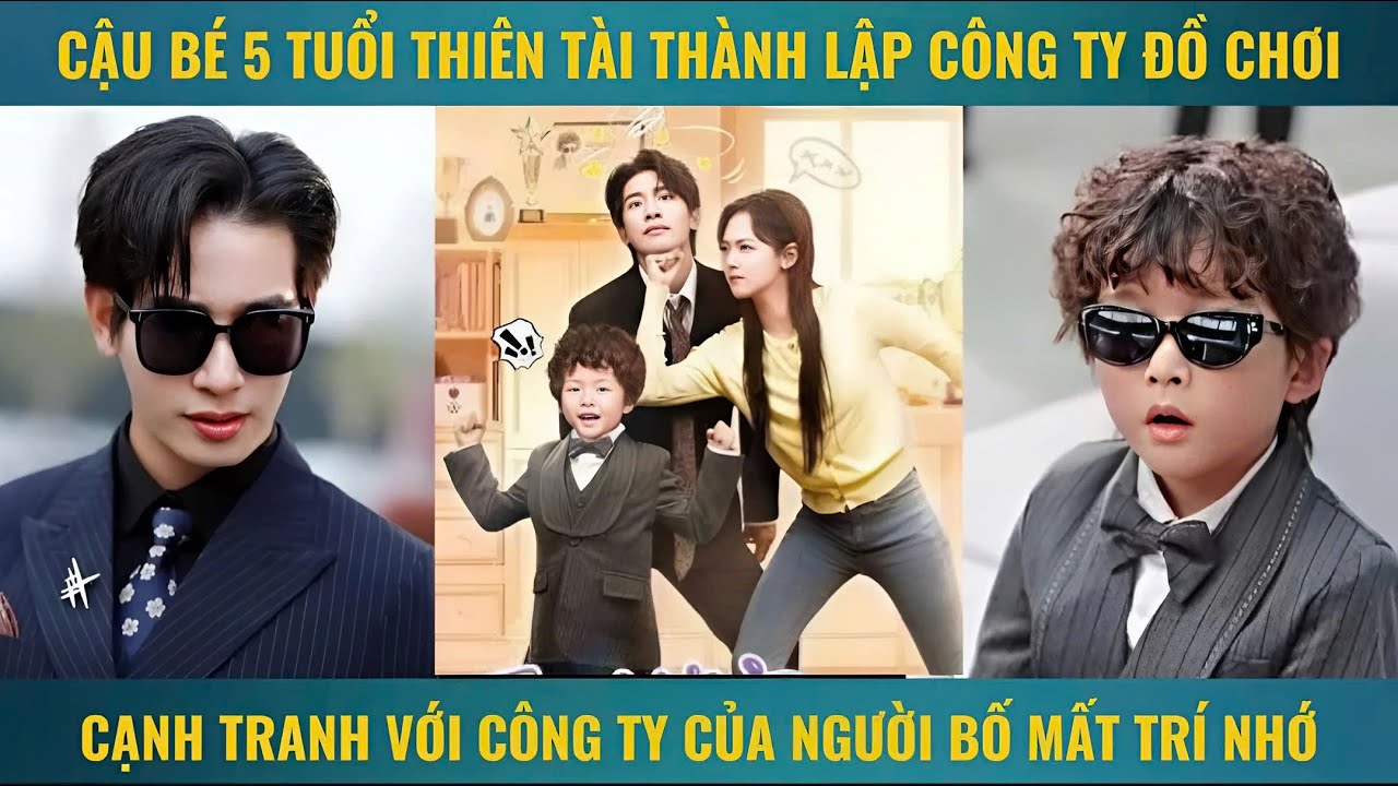 Cậu bé 5 tuổi thiên tài thành lập công ty đồ chơi cạnh tranh với công ty của người bố mất trí nhớ