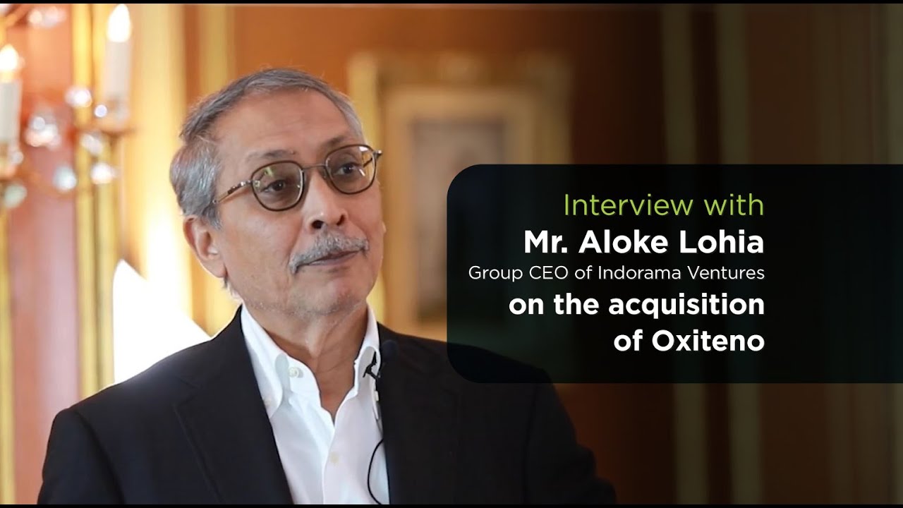 Interview with Mr. Aloke Lohia, Group CEO of Indorama Ventures on the acquisition of Oxiteno