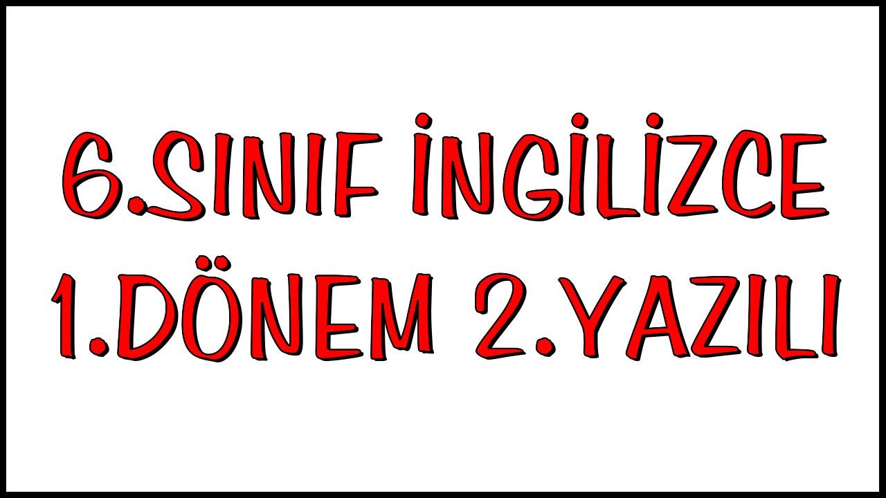 6.Sınıf İngilizce 1.Dönem 2.Yazılı | 6.Sınıf İngilizce 1.Dönem 2.Yazılı Soruları