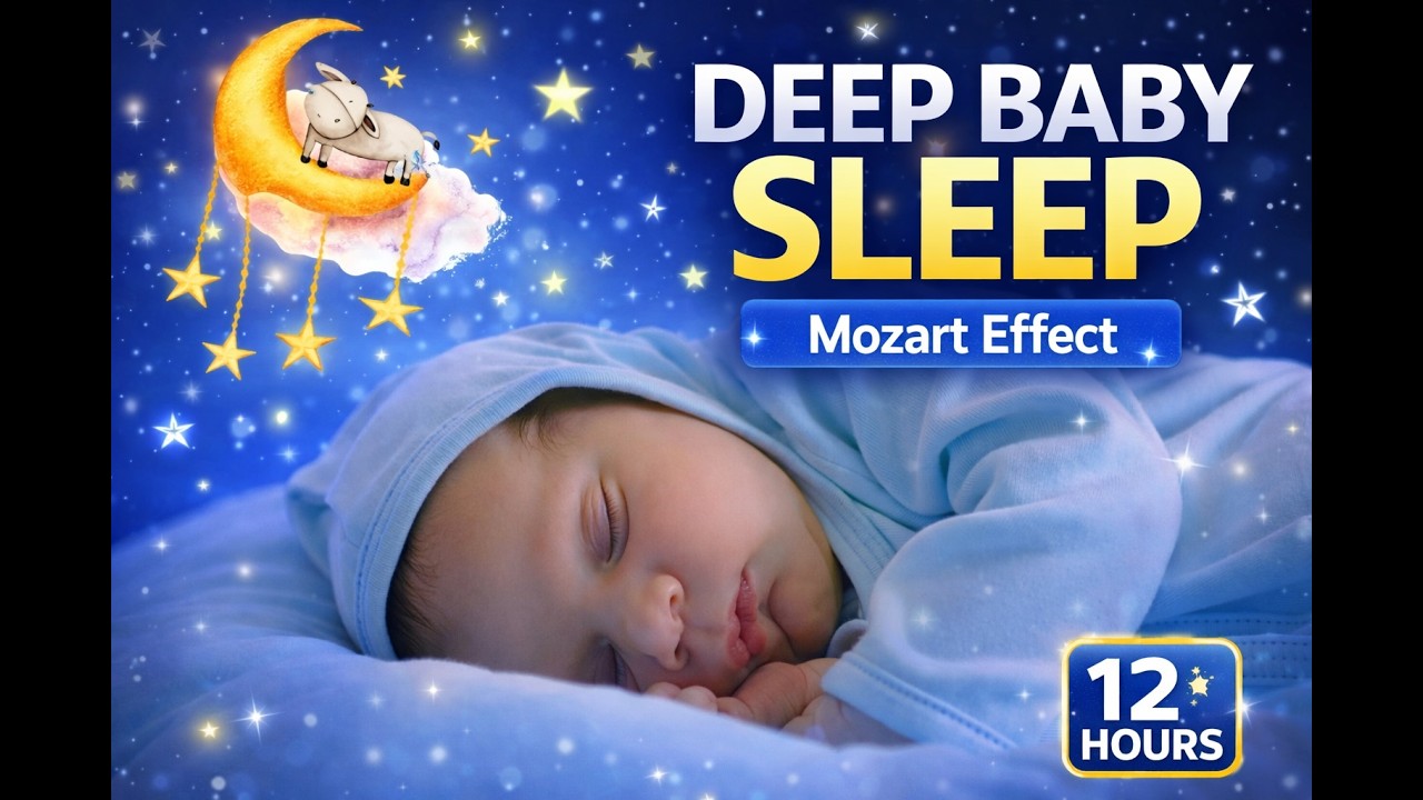 Mozart Effect Deep Sleep Music for Babies 🌙 12 Hours Baby Lullaby for Newborn Sleep