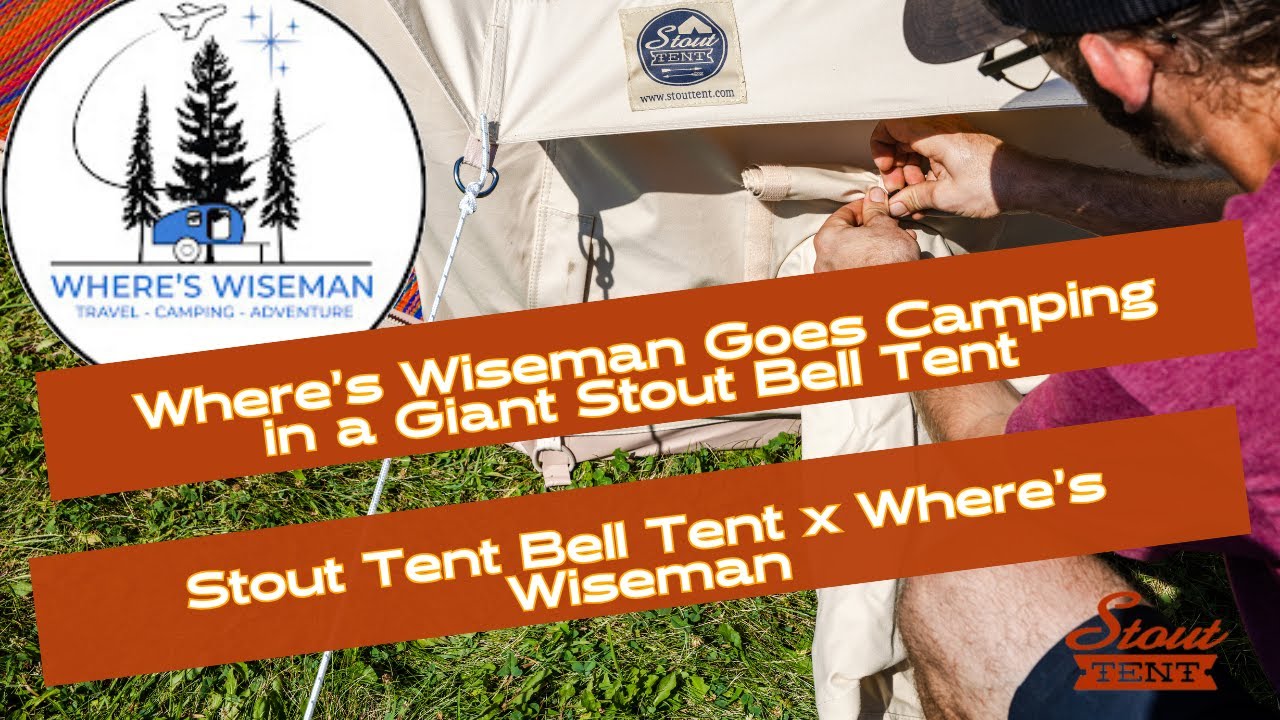 Where’s Wiseman Goes Camping in a Giant Stout Bell Tent | Outdoor Adventure Setup