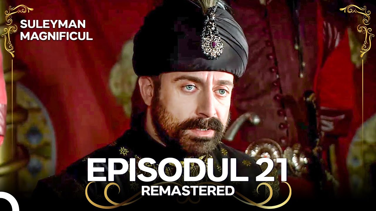 Suleyman Magnificul | Episodul 21 (Remastered)