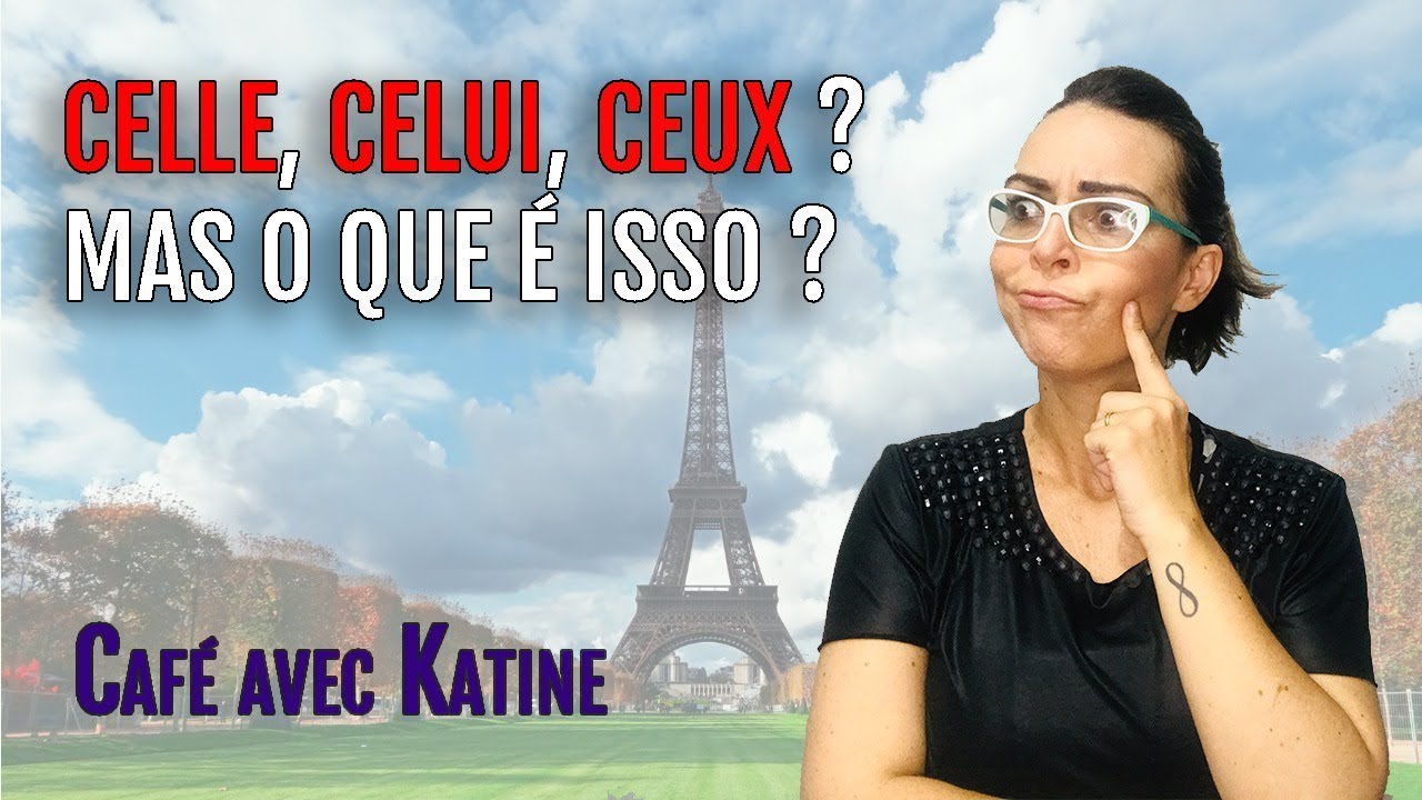 Demonstrativos em francês: CELLE, CELUI, CEUX