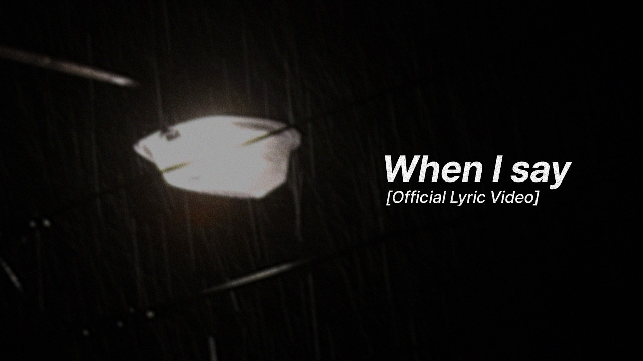 [Official Lyric Video] When I say - 송밤 (SONGBAM)