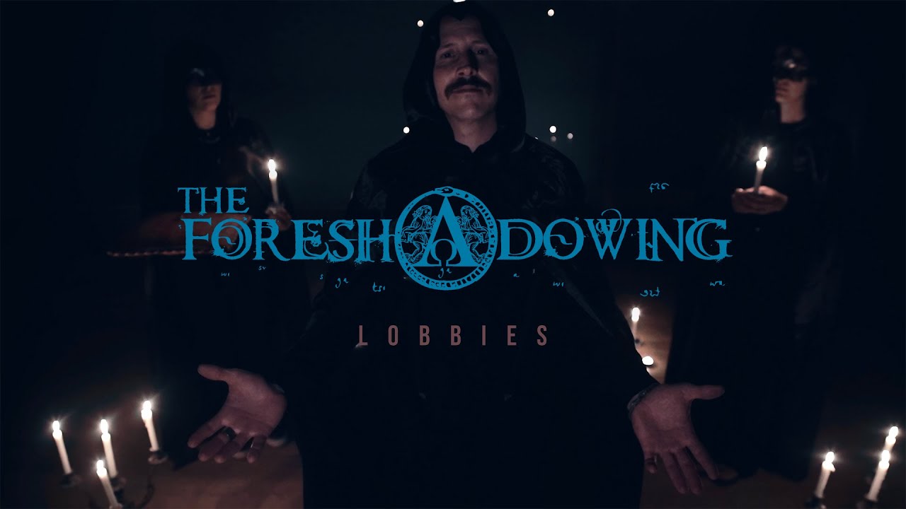 THE FORESHADOWING - Lobbies (official music video)