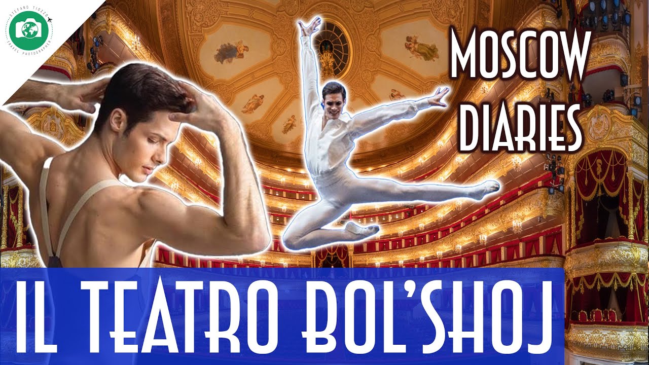 DIETRO LE QUINTE DEL TEATRO BOL'SHOJ con JACOPO TISSI - Moscow Diaries
