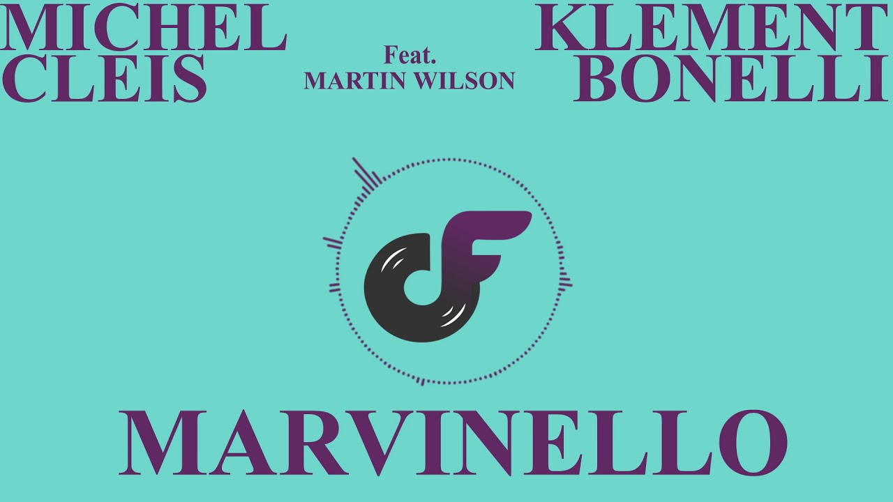 Marvinello Feat. Martin Wilson [Chandler F Edit] - Michel Cleis & Klement Bonelli