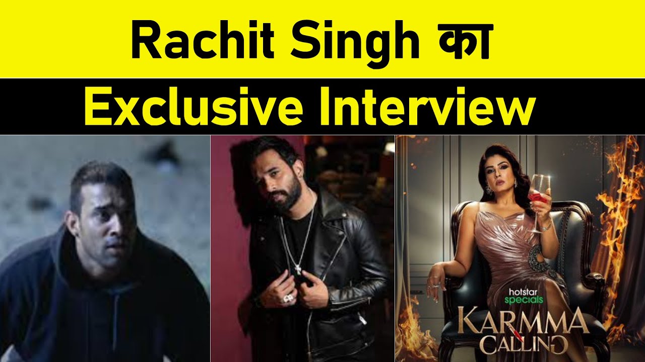 Exclusive Interview : Rachit Singh || Karma Calling