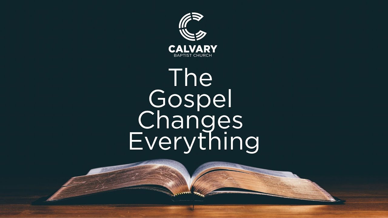 The Gospel Changes Everything