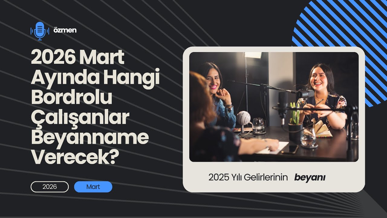 2025 Yılı &Uuml;cretlerinin Yıllık Beyanname ile Beyan Edilmesi 2026 Mart'ta Beyanname Verecek misiniz?