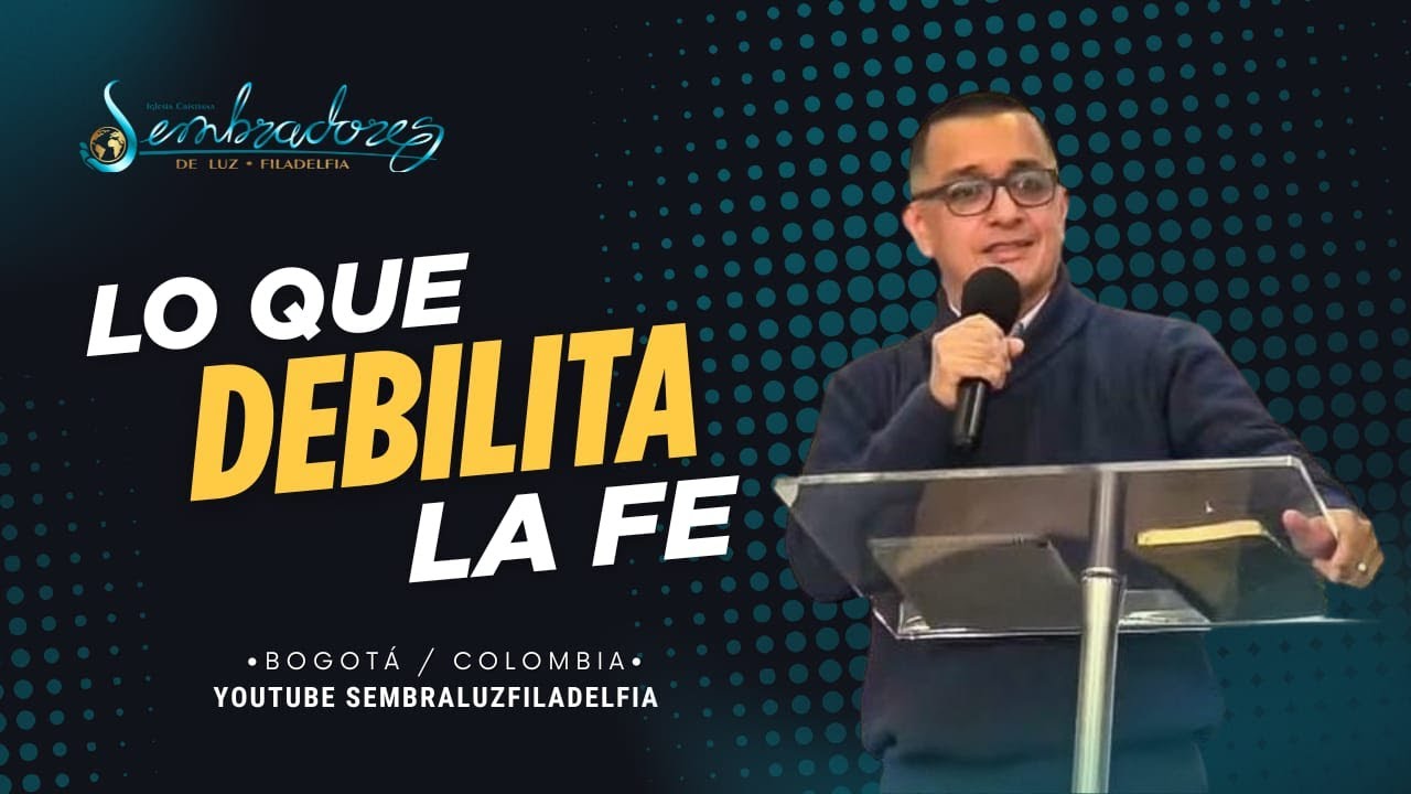 Lo Que Debilita La FE