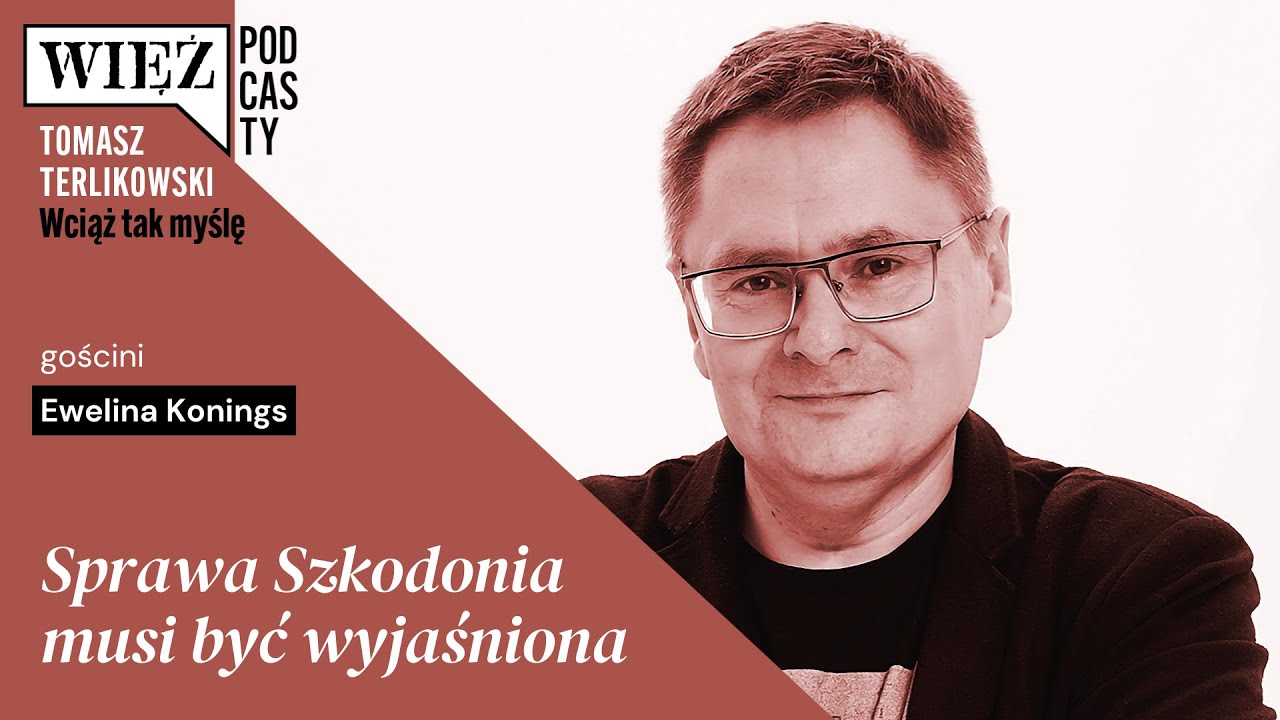 Sprawa Szkodonia musi być wyjaśniona. „Wciąż tak myślę” – podcast Tomasza Terlikowskiego, odc. 97