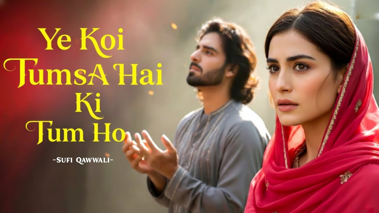 Ye Koi Tum Sa Hai Ki Tum Ho (یہ کوئی تم سا ہے کہ تم ہو)A Sufi Love Qawwali That Will Touch Your Soul