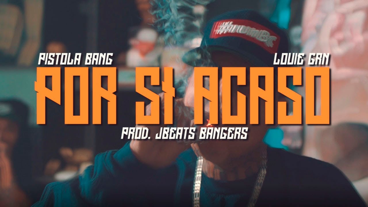 Pistola Bang - Por si acaso Ft. Louie GRN (Video Oficial)