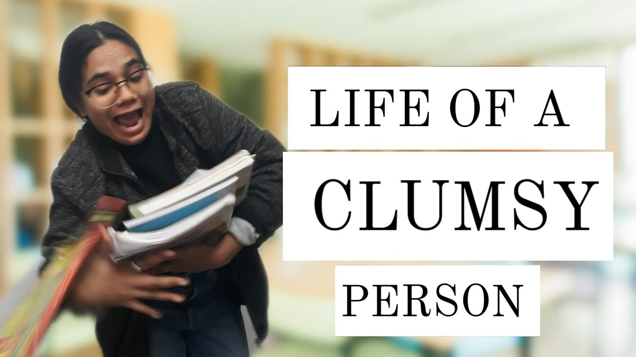 LIFE OF A CLUMSY PERSON | CLUELESSONE