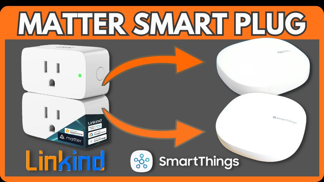 Linkind Matter Smart Plug ~ Pairing to SmartThings v2 & Aeotec Hubs