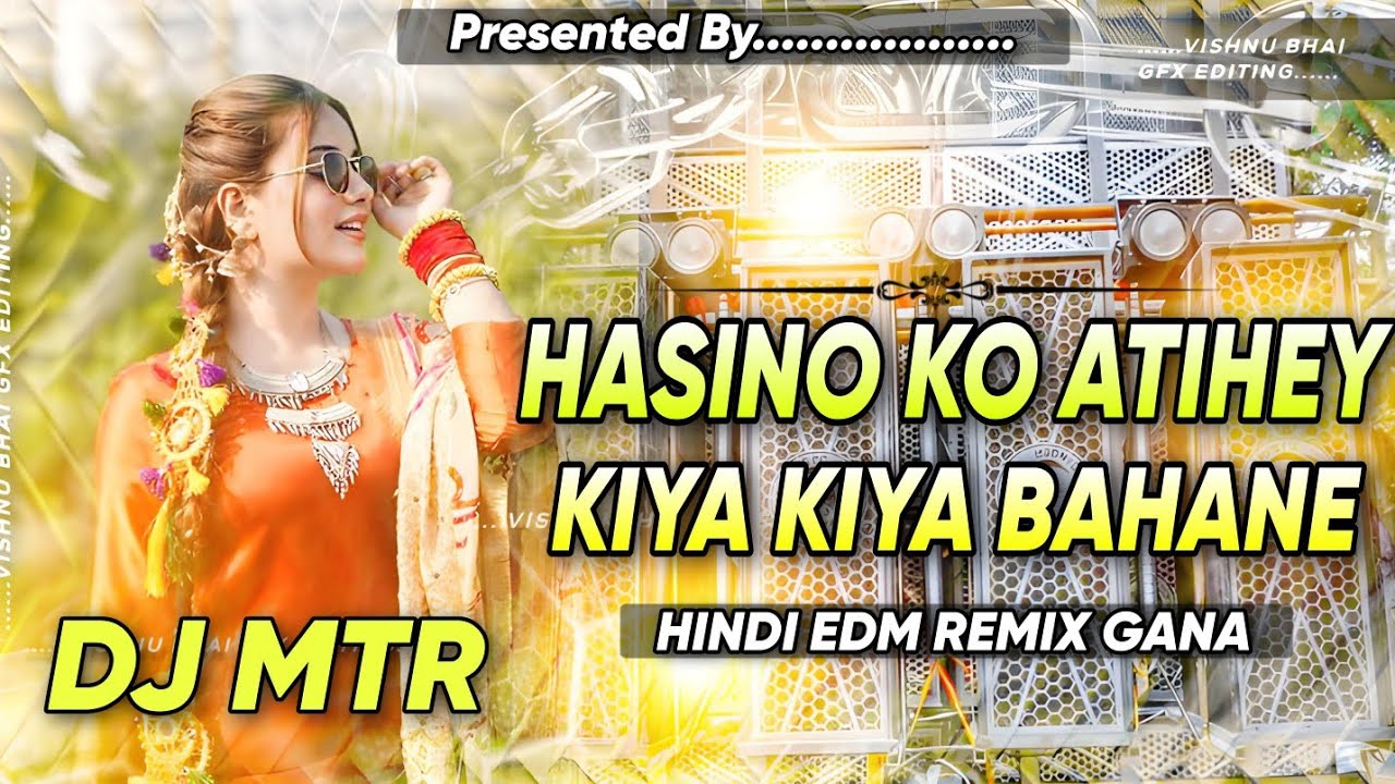 Hasino Ko Atihey Kiya Kiya Bahane | Old Hindi Edm Remix Song | Dj Hard Vibration Mix | Dj MTR