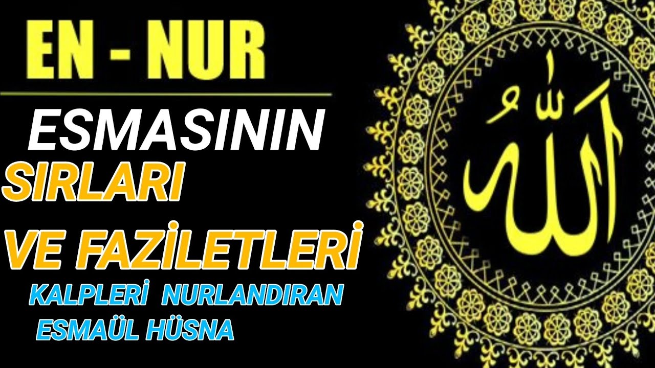 EN NUR -93- ESMASI, ESMA&Uuml;L H&Uuml;SNA SIRLARI VE FAZİLETLERİ