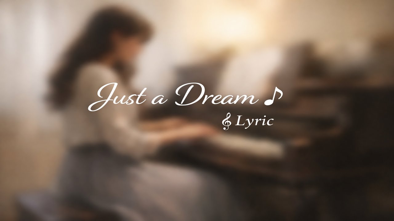 🎧Just a Dream ♫ 𝄞 Lyric