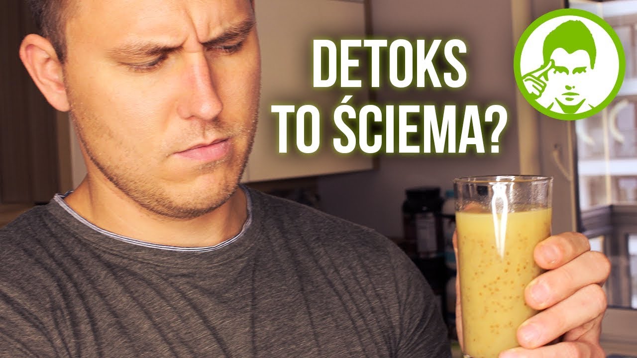 CZY DETOKS DZIAŁA? FAKTY I MITY O OCZYSZCZANIU ORGANIZMU Z TOKSYN