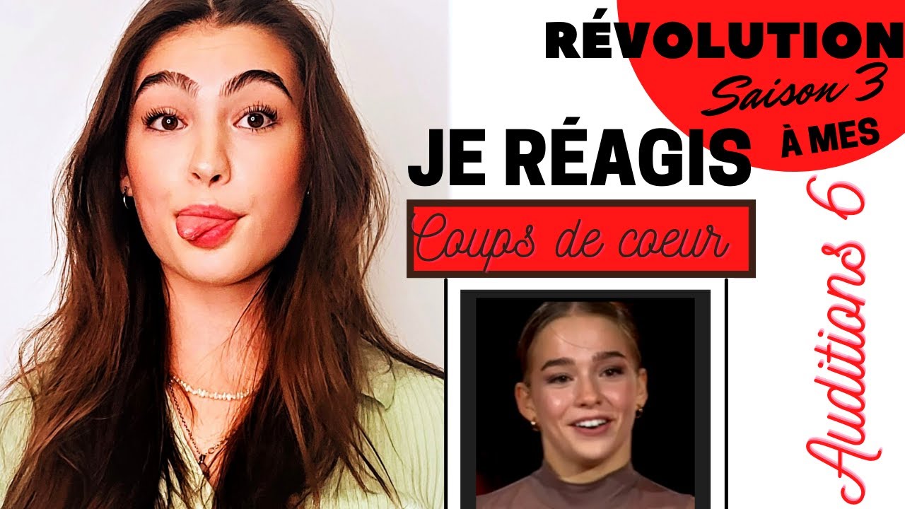 Je réagis à mes coups de cœur Révolution saison 3 - Auditions 6