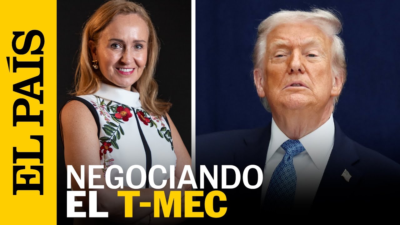 VALERIA MOY sobre el T-MEC: Los retos para negociar entre ESTADOS UNIDOS, M&Eacute;XICO y CANAD&Aacute; | EL PA&Iacute;S