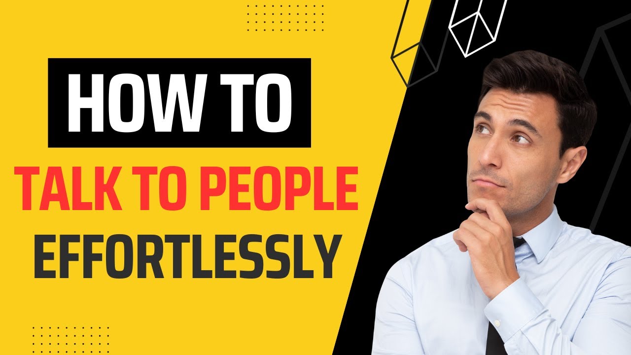 How to talk to people effortlessly